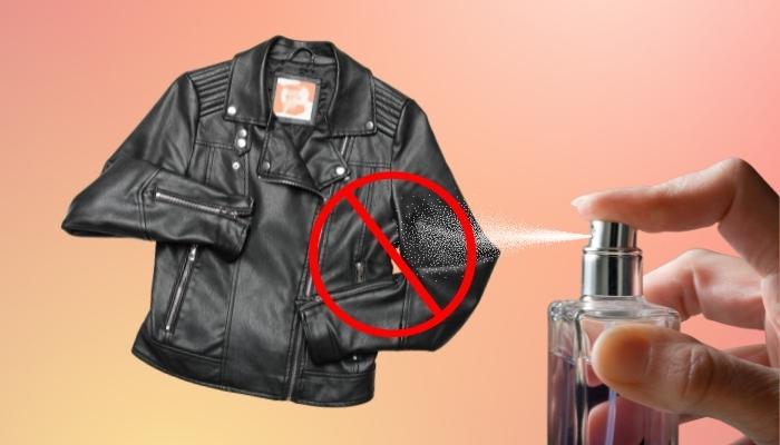 Can you spray perfume on a leather jacket