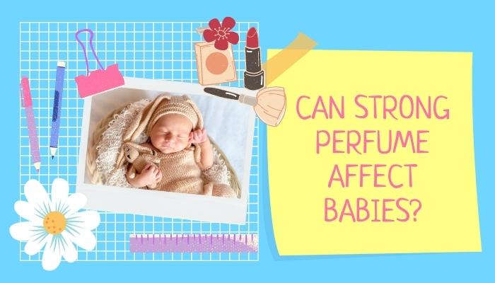 Can strong perfume affect babies?
